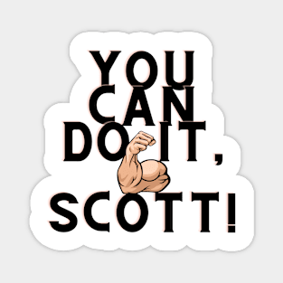 you can do it, Scott Magnet