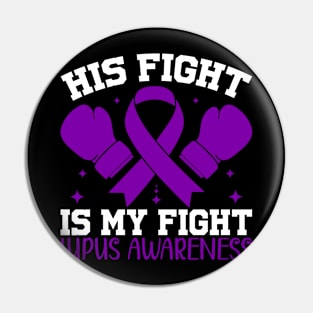 Lupus Awareness Support His Fight is My Fight Pin