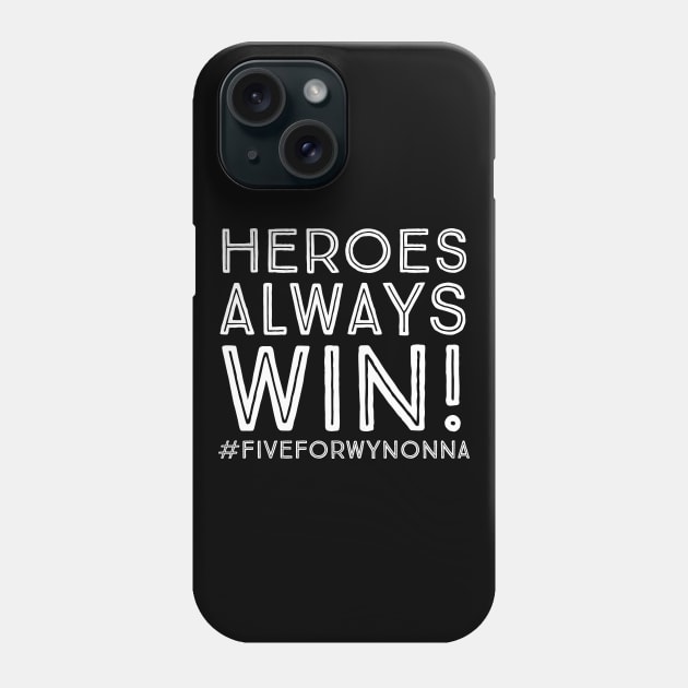 Heroes Always Win - Wynonna Earp #FiveForWynonna Phone Case by SurfinAly Design 