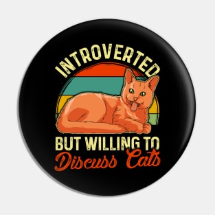 Funny Introverted But Willing To Discuss Cats Pin