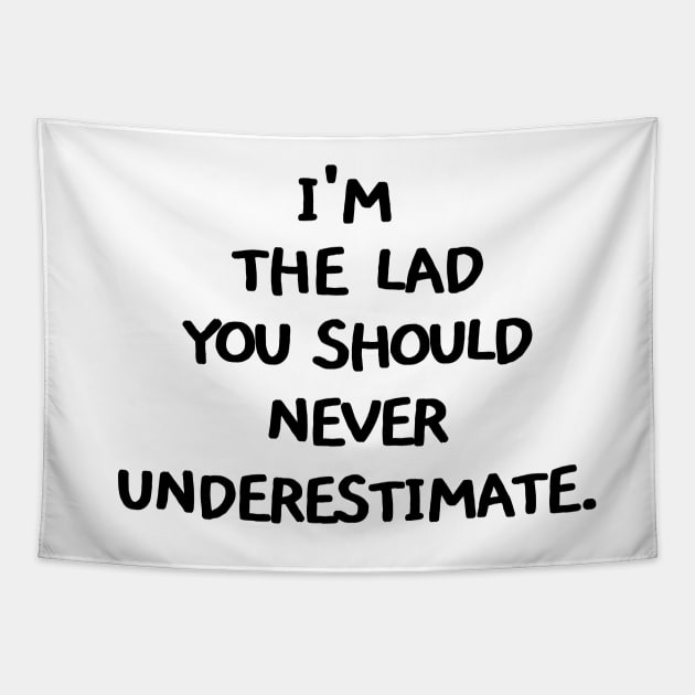 I'm the lad you should never underestimate Tapestry by mksjr