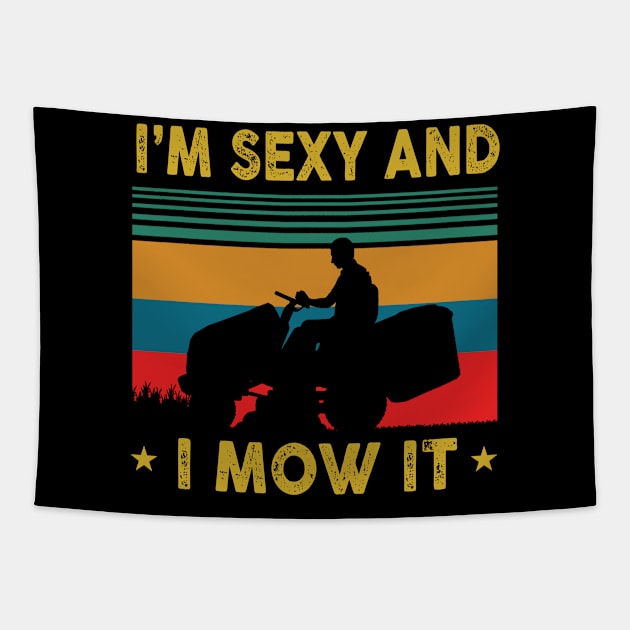 Funny Lawn Mowing Landscaping Im Sexy And I Mow It Tapestry by blacks store