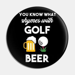 You Know What Rhymes With Golf And Beer Pin