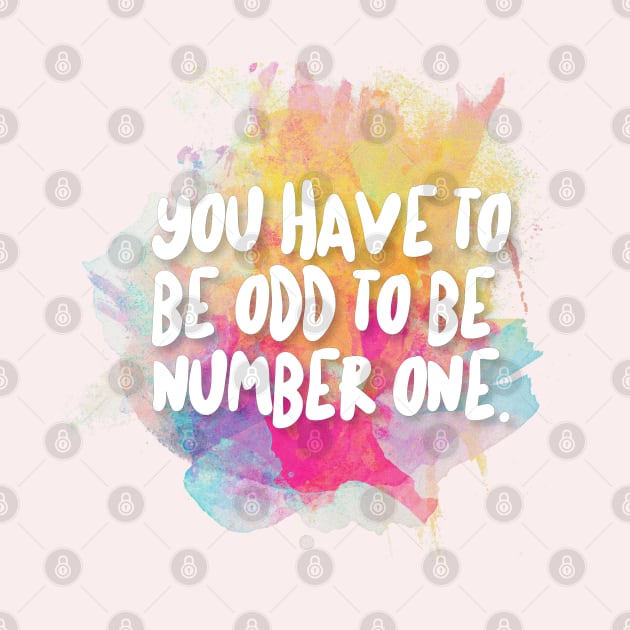 You Have To Be Odd To Be Number One. by DankFutura