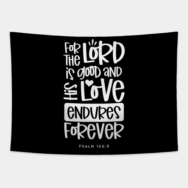 For The Lord is Good And His Love Endures Forever, White Text Graphic Tapestry by CatsCrew