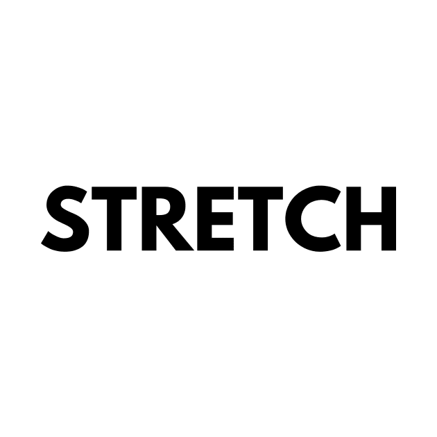 STRETCH by everywordapparel