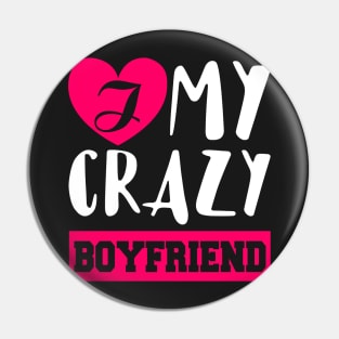 I Love My Crazy Boyfriend Pin