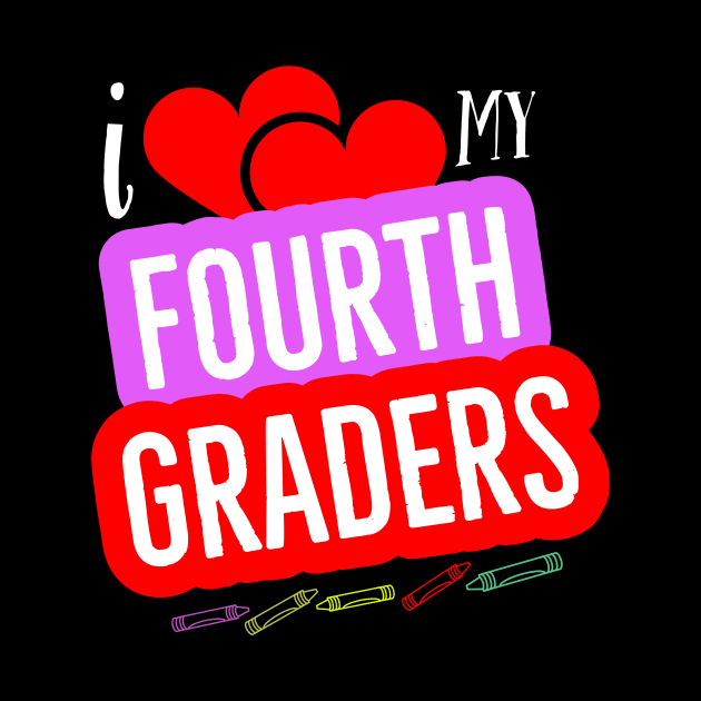 I Love My Fourth Graders V8 by ZoesPrints