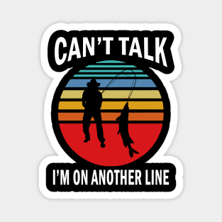 Can’t Talk I’m On Another Line Fisherman Magnet