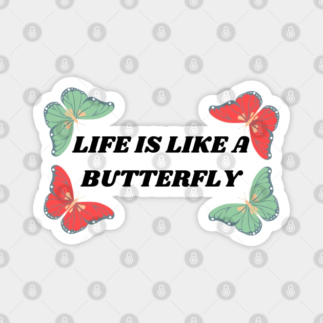 Life Is Like A Butterfly Beautiful Quote Magnet by artista