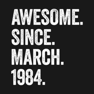 40 Years Awesome Since March 1984 40th Birthday T-Shirt