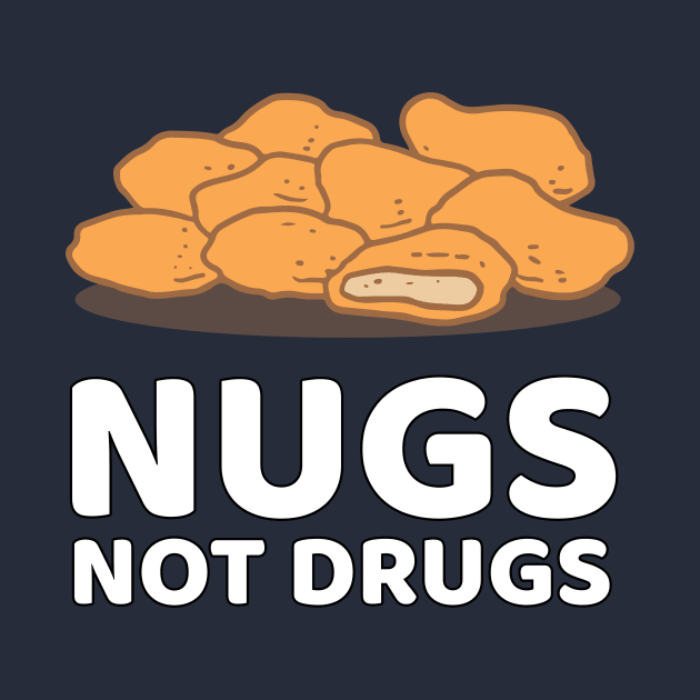 Nugs Not Drugs by JKA