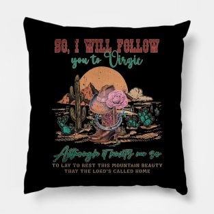 So, I Will Follow You To Virgie Cowboy Boots Hats Mountains Pillow