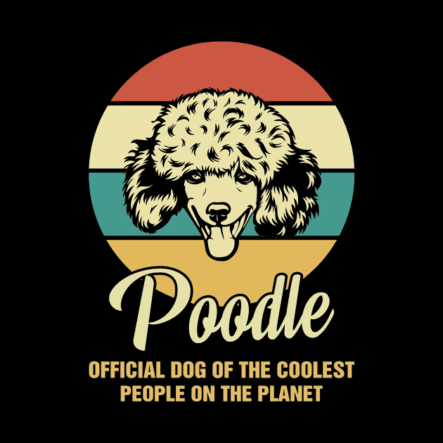 Funny Poodle Dog Vintage Retro T-Shirt Gift Official Dog Of The Coolest People On The Planet by BilieOcean