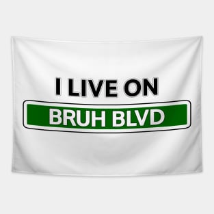 I live on Bruh Blvd Tapestry