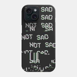 NOT SAD Phone Case