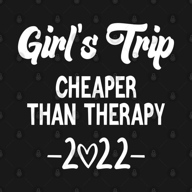 Girls Trip Cheaper Than Therapy - Girls Trip 2022 - Girls Vacation by Arts-lf