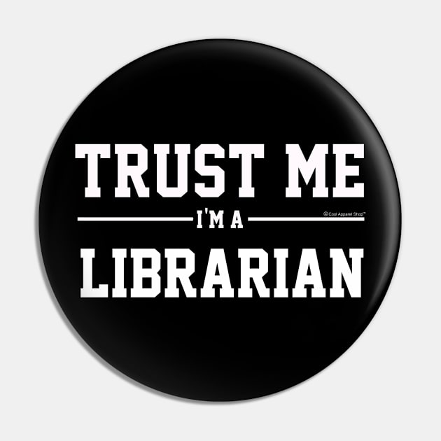 Trust Me Im A Librarian. Cool Gift Idea Pin by CoolApparelShop