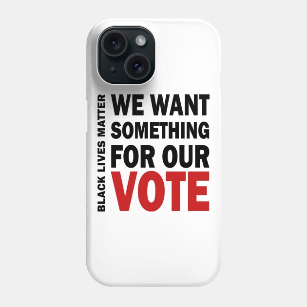 We want something for our vote - BLM Phone Case by valentinahramov