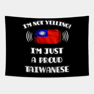 I'm Not Yelling I'm A Proud Taiwanese - Gift for Taiwanese With Roots From Taiwan Tapestry