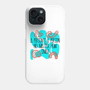 A persons a person no matter how small Seussical Suessical the musical Broadway quote Phone Case