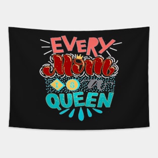 EVERY MOM IS A QUEEN - BEST GIFTS FOR MOTHER'S DAY Tapestry