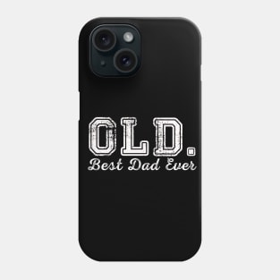 OLD. Best Dad Ever Funny Father's day Joke Phone Case