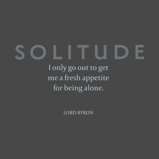 Solitude: Lord Byron on Solitude T-Shirt