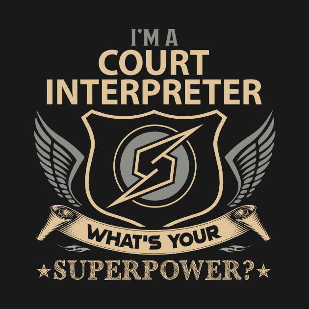 Court Interpreter T Shirt - Superpower Gift Item Tee by Cosimiaart