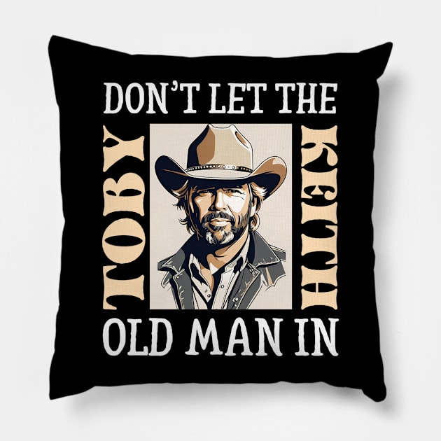 Old Man quote Don't let it in | Toby Keith Pillow by thestaroflove