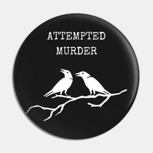 Attempted Murder Pin