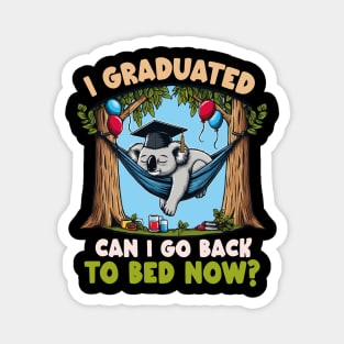 Funny I Graduated Can I Go Back To Bed Now? Graduation Koala Magnet