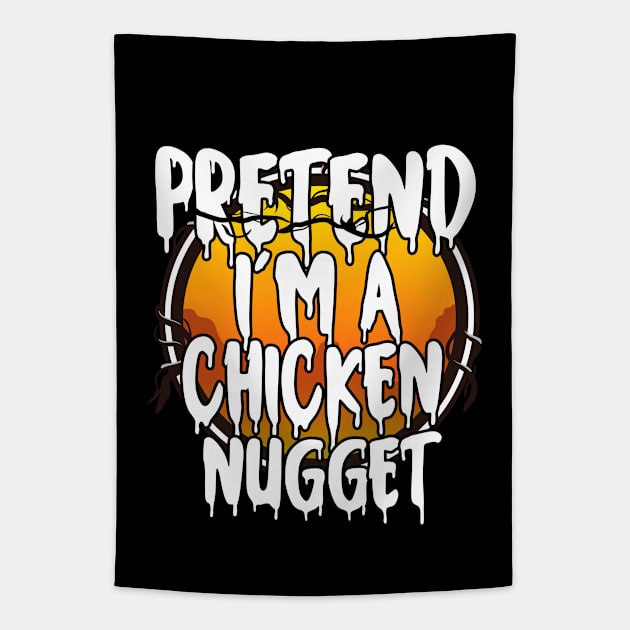 Pretend I'm A Chicken Nugget Funny Lazy Halloween Costume Last Minute Halloween Costume Halloween 2021 Gift Tapestry by dianoo