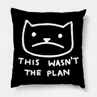 This wasn't the plan Pillow