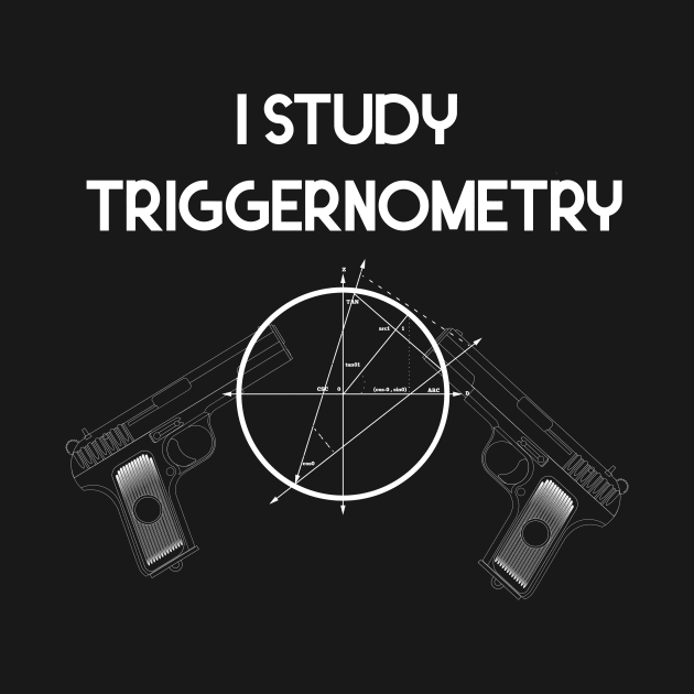 I Study Triggernometry Gun by Flipodesigner