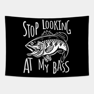 Stop Looking At My Bass Funny Fishing Tapestry