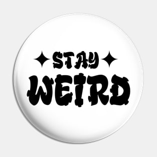 Stay Weird Funny Quotes Black Pin