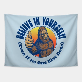 Believe in Yourself! (Even if No One Else Does) Funny Bigfoot Sasquatch Positive Message Tapestry