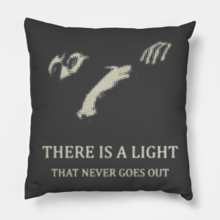 THERE IS A LIGHT Pillow