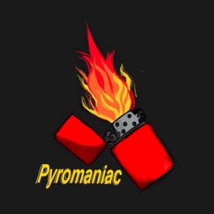 Pyromaniac T-Shirt