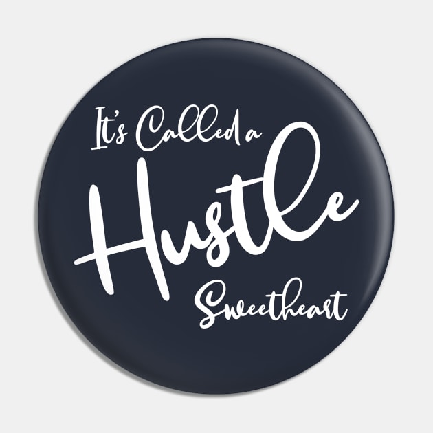 It's Called a Hustle Sweetheart Pin by tinkermamadesigns