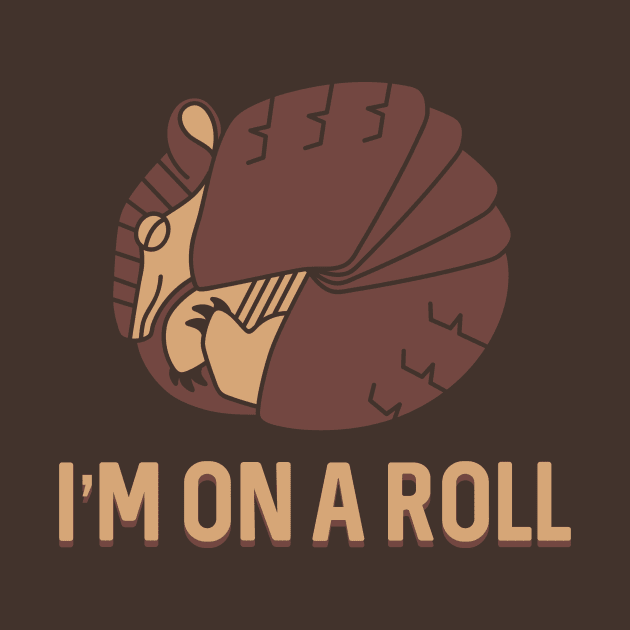 I'm On A Roll Armadillo by Fyremageddon