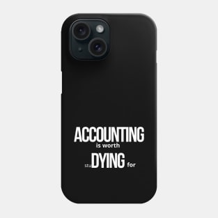 Accounting is worth studying for Phone Case