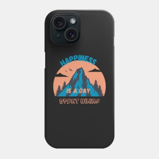 HAPPINESS IS A DAY SPENT HIKING Phone Case