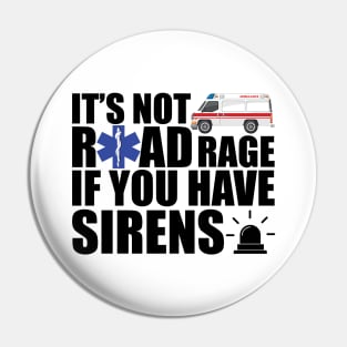 EMT - It is not road rage if you have sirens Pin