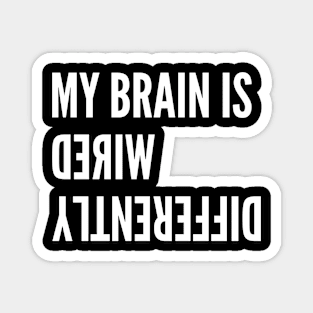 My Brain Is Wired Differently Magnet