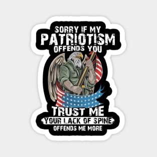 If Patriotism Offends You Trust Me Your Lack Of Spine Offend Me More Magnet