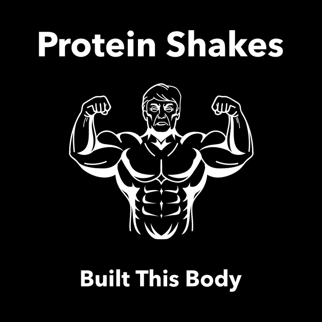 Protein Shakes Built This Body - Premier Protein Shake Powder Atkins Protein Shakes by Medical Student Tees