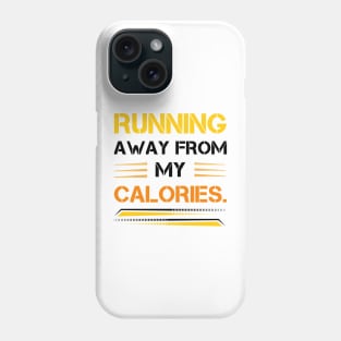 Running Away From My Calories Phone Case