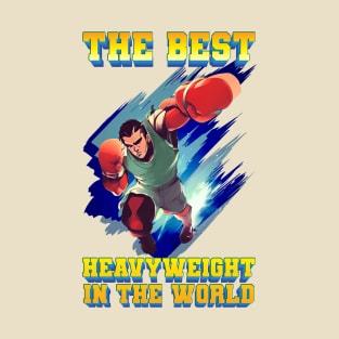 The best, Heavyweight in the world T-Shirt